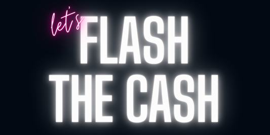 let's flash the cash - chronicles of kweenie blog post #9