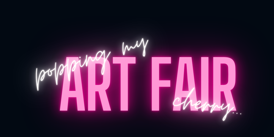 post #14 - popping my art fair cherry...